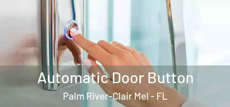 Automatic Door Button Palm River-Clair Mel - FL