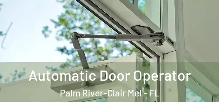  Automatic Door Operator Palm River-Clair Mel - FL