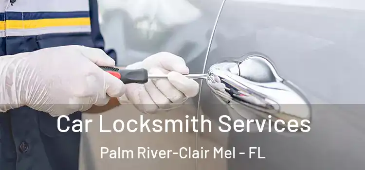 Car Locksmith Services Palm River-Clair Mel - FL
