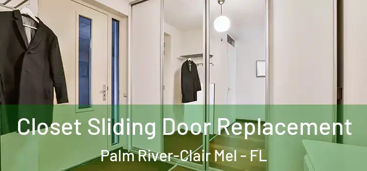 Closet Sliding Door Replacement Palm River-Clair Mel - FL
