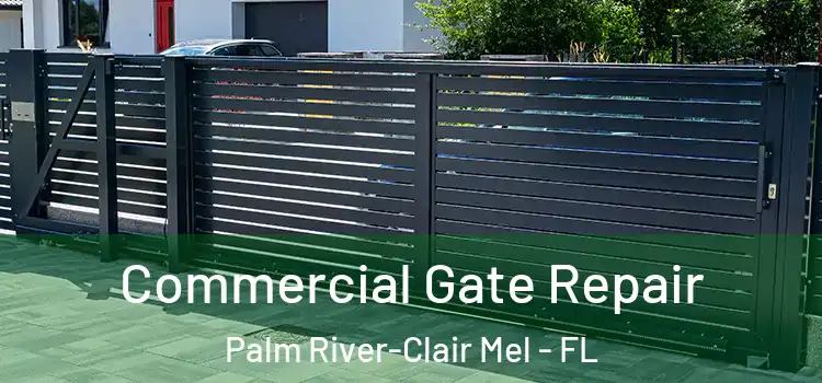 Commercial Gate Repair Palm River-Clair Mel - FL