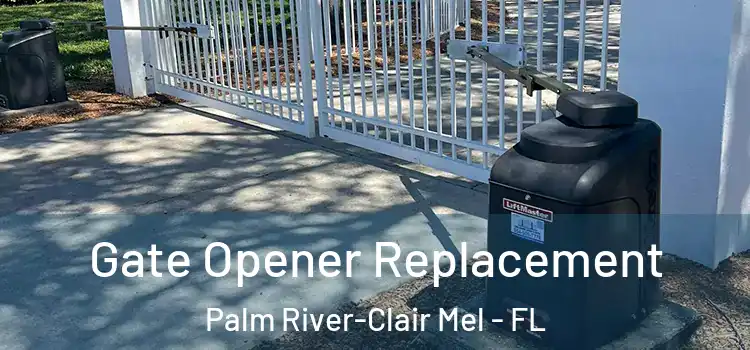 Gate Opener Replacement Palm River-Clair Mel - FL