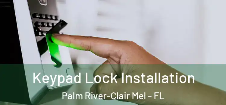 Keypad Lock Installation Palm River-Clair Mel - FL