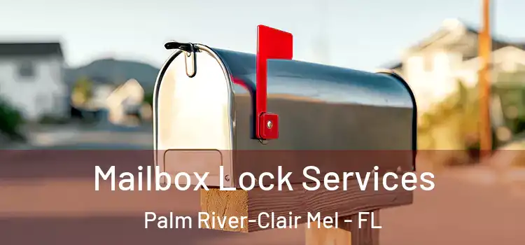 Mailbox Lock Services Palm River-Clair Mel - FL