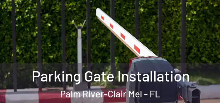 Parking Gate Installation Palm River-Clair Mel - FL